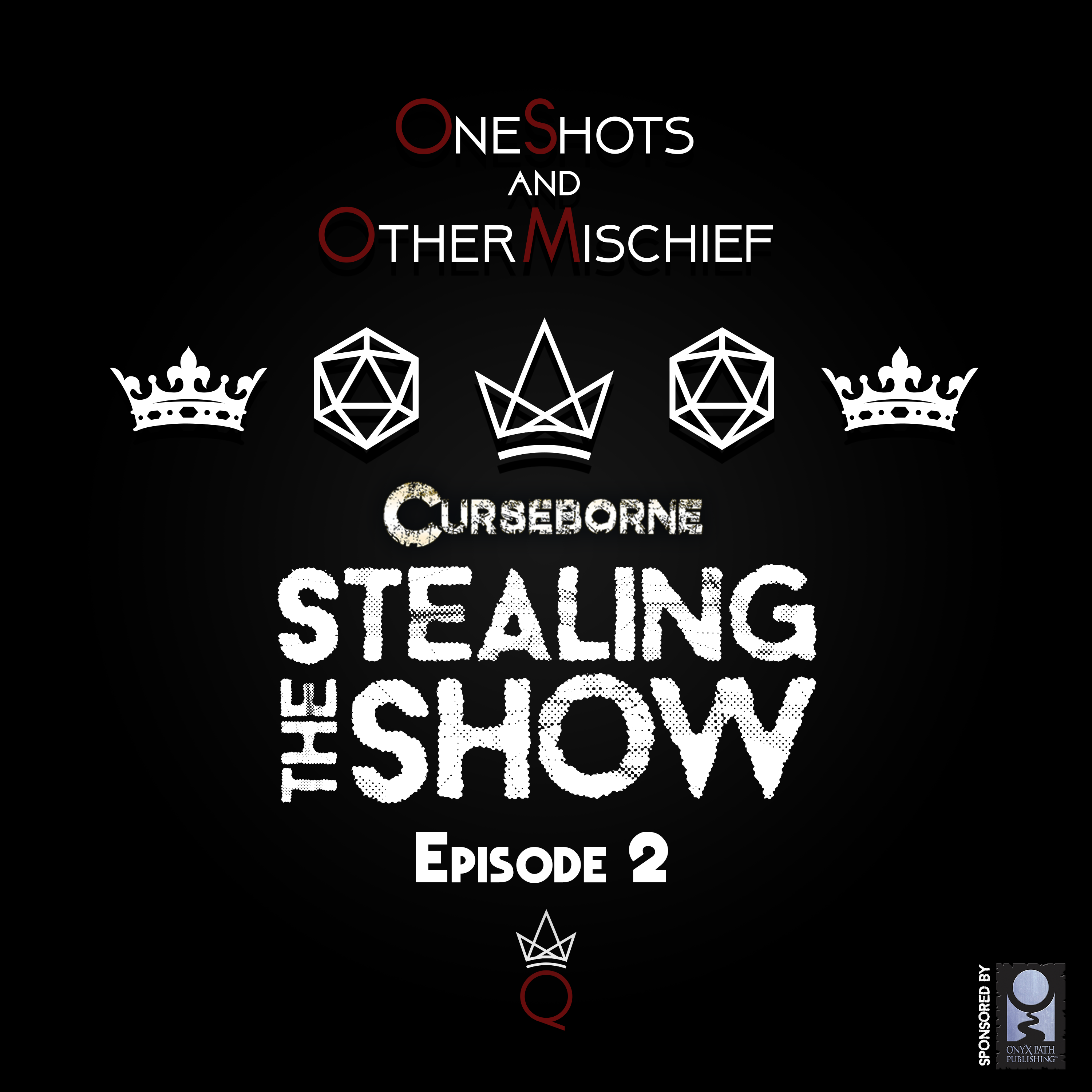 Curseborne - Stealing the Show, Episode 2 • Sponsored by Onyx Path Publishing