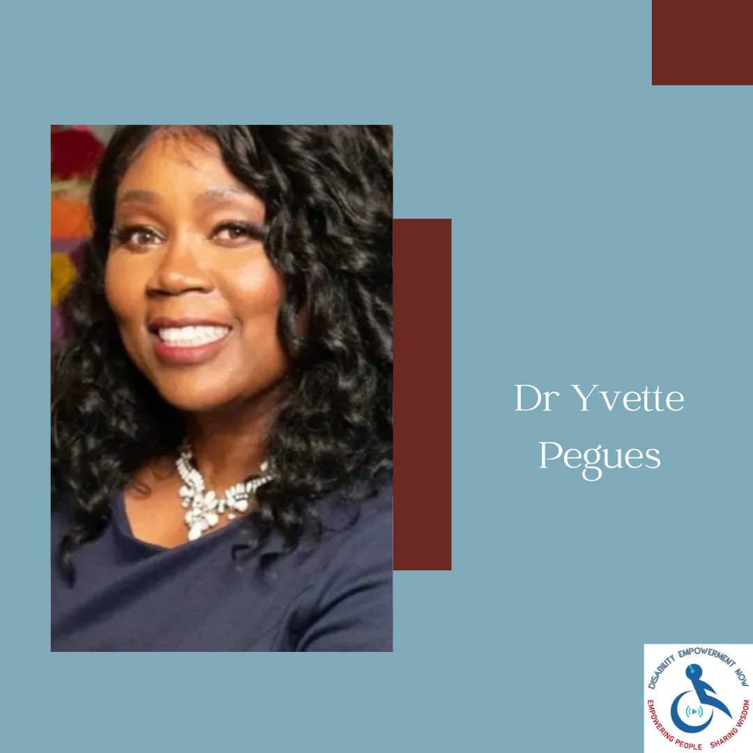 Disability Empowerment Now: Dr. Yvette Pegues Part 2