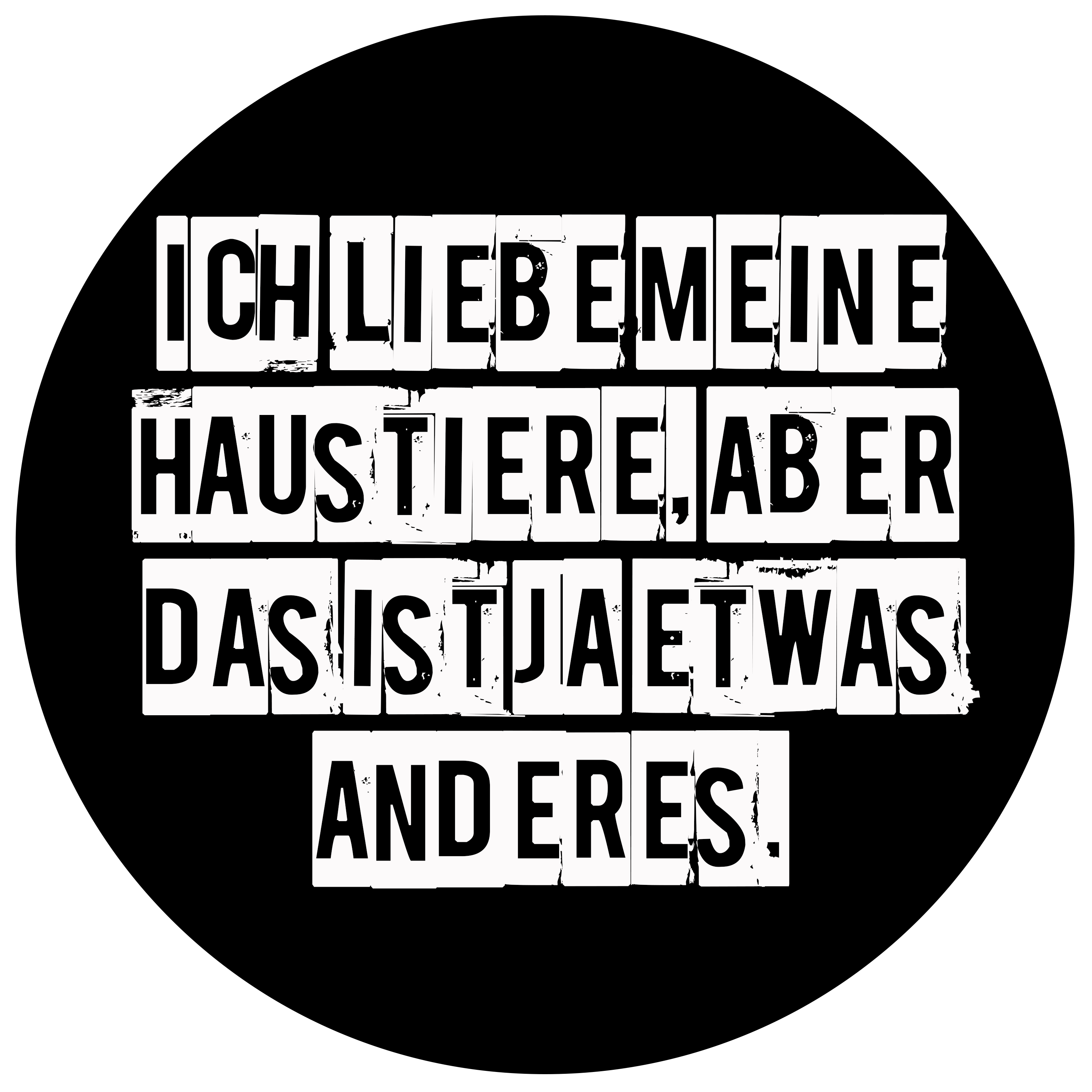 "Ich liebe meine Haustiere, aber das ist ja etwas anderes."