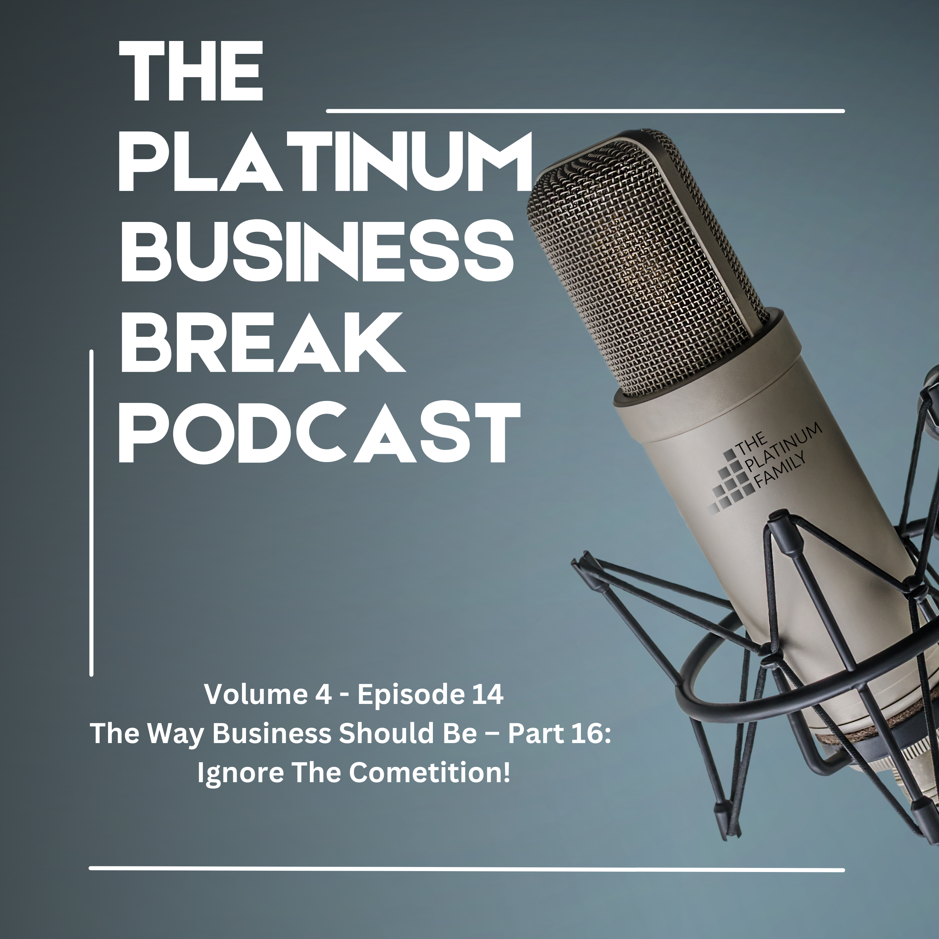 The Way Business Should Be - Part 16: Ignore The Competition