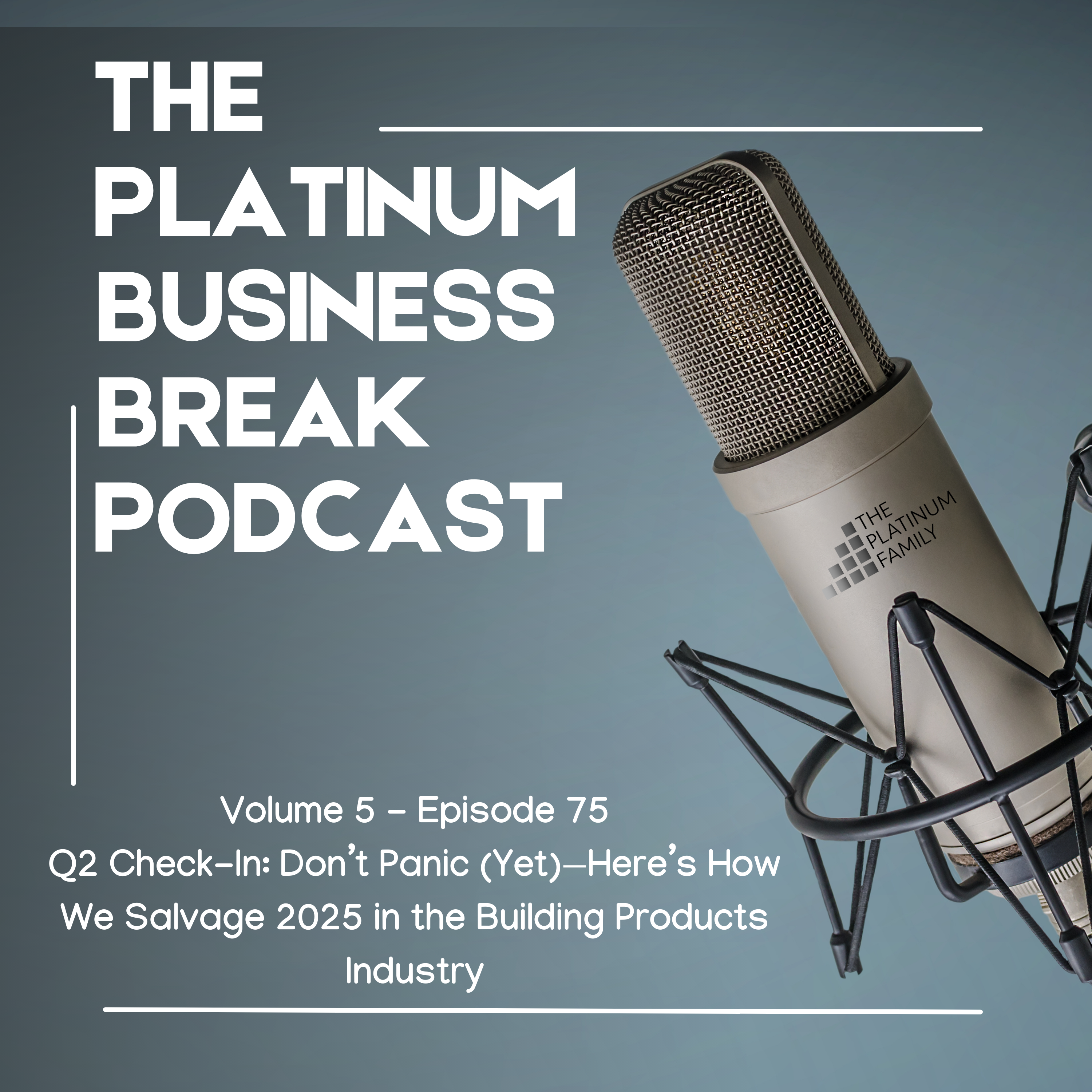 Q2 Check-In: Don’t Panic (Yet)—Here’s How We Salvage 2025 in the Building Products Industry
