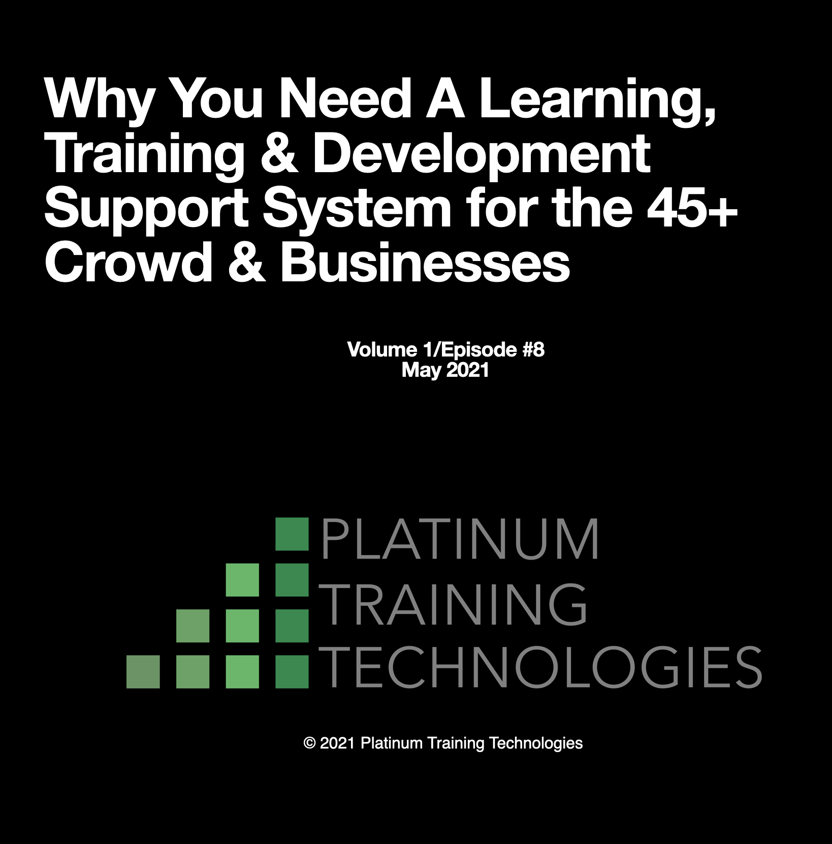 Why You Need A Learning, Training & Development Support System for the 45+ Crowd & Businesses