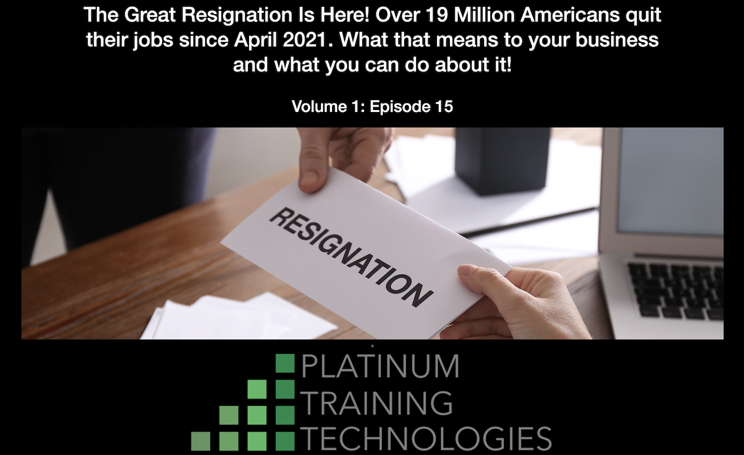 The Great Resignation Is Here! What that means to your business and what you can do about it!