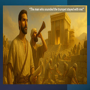 25.07.14 “The Trumpeter?” (Nehemiah 4:18-23)