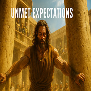 25.10.21 (Judges 14-16) “Unmet Expectations”
