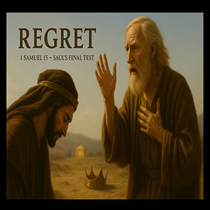 25.11.03 (1 Samuel 15) “Regret”