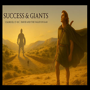 25.11.05 (1 Samuel 17,18) “Success to Significance”