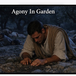 26.03.27 “Agony in the Garden” (John 17; Matt. 26:36-47)