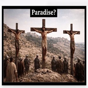 26.04.01 “Paradise?” (Luke 23:40-43; Matt. 27:45,46)