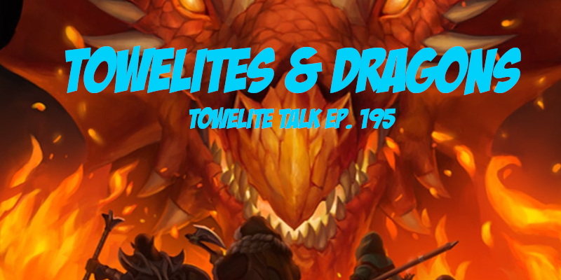 195 - Towelites & Dragons