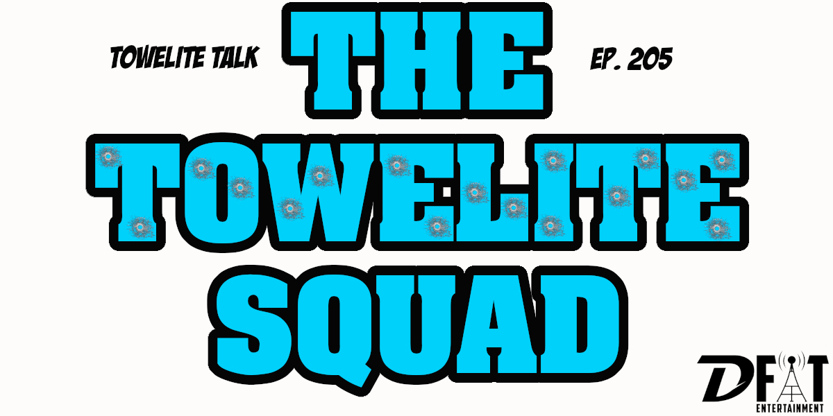 205- The Towelite Squad