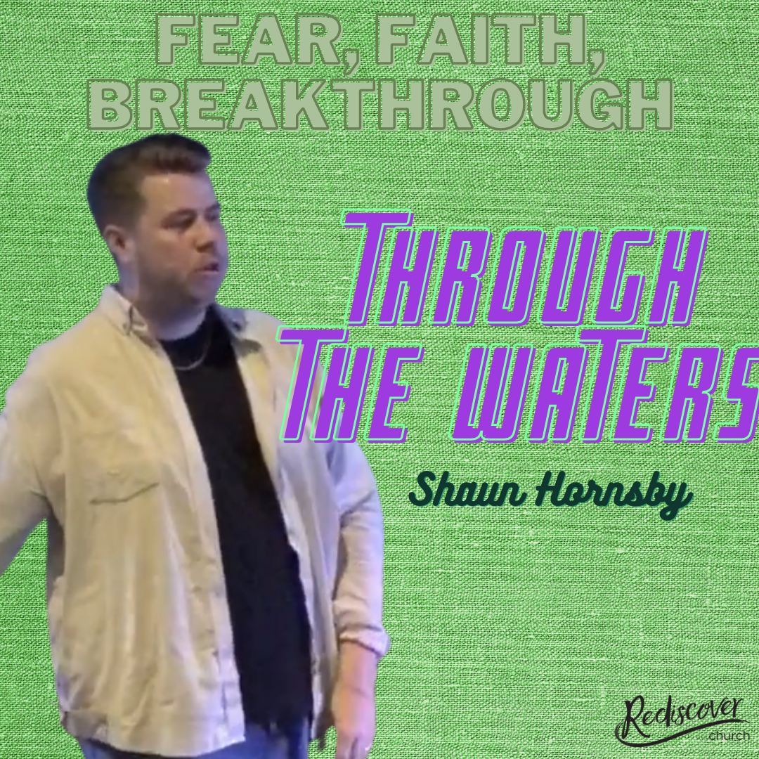 Shaun Hornsby |  Through the Waters | Fear, Faith, Breakthrough