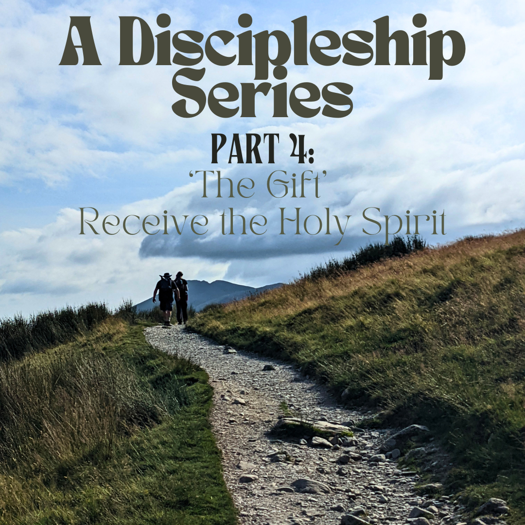 A Discipleship Series - Part 4 | ‘The Gift’ - Receive the Holy Spirit | Esther Daniels | 7th May