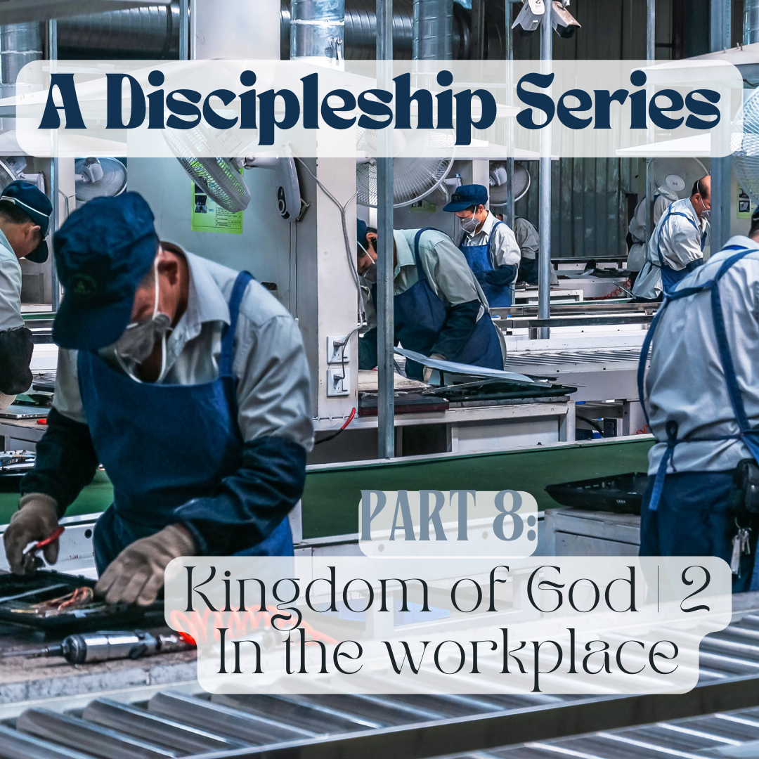 A Discipleship Series - Part 8 | Kingdom of God 2 | In the workplace | Phil Daniels | 18th June