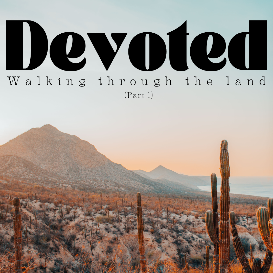 Devoted - Part 1 | Walking Through the Land | 3rd September | Esther Daniels