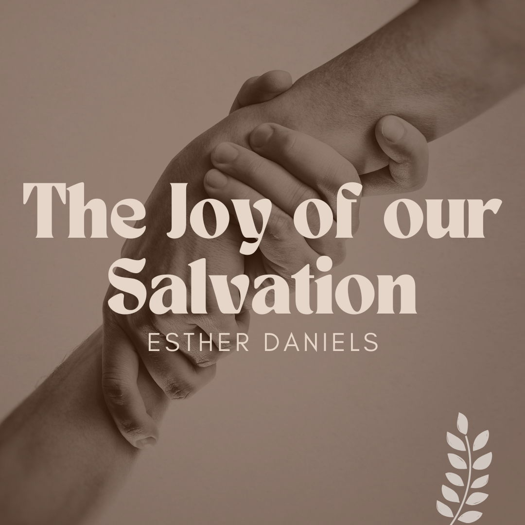 The Joy of our Salvation | Esther Daniels | Sunday 15th October