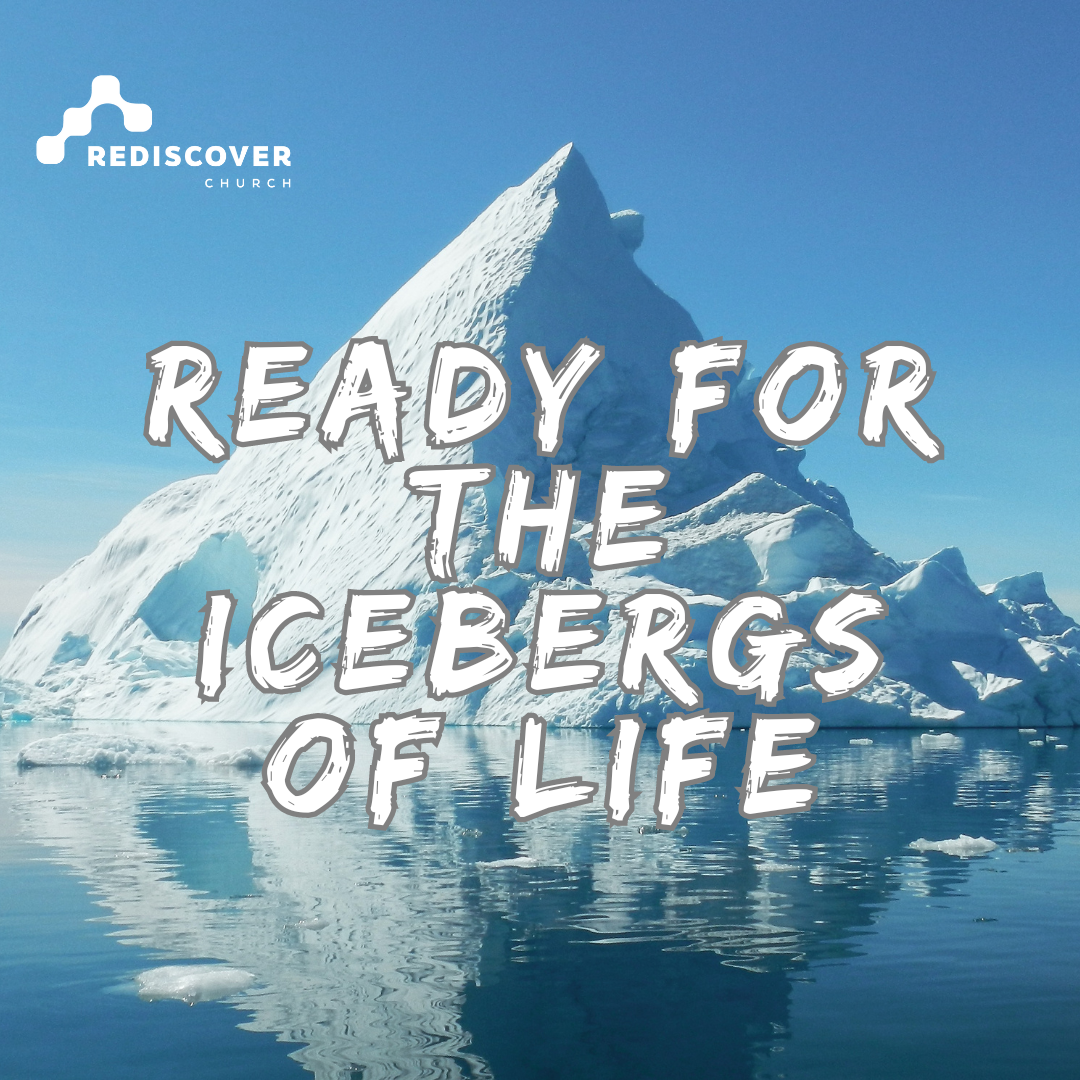 Ready for the icebergs of life | Roger Rowland | Sunday 21st January