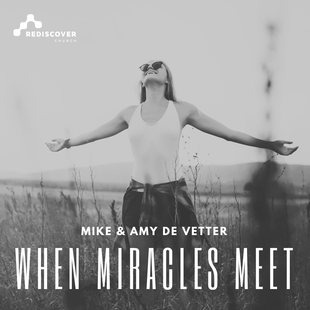 When Miracles Meet | Mike and Amy de Vetter | Sunday 4th February
