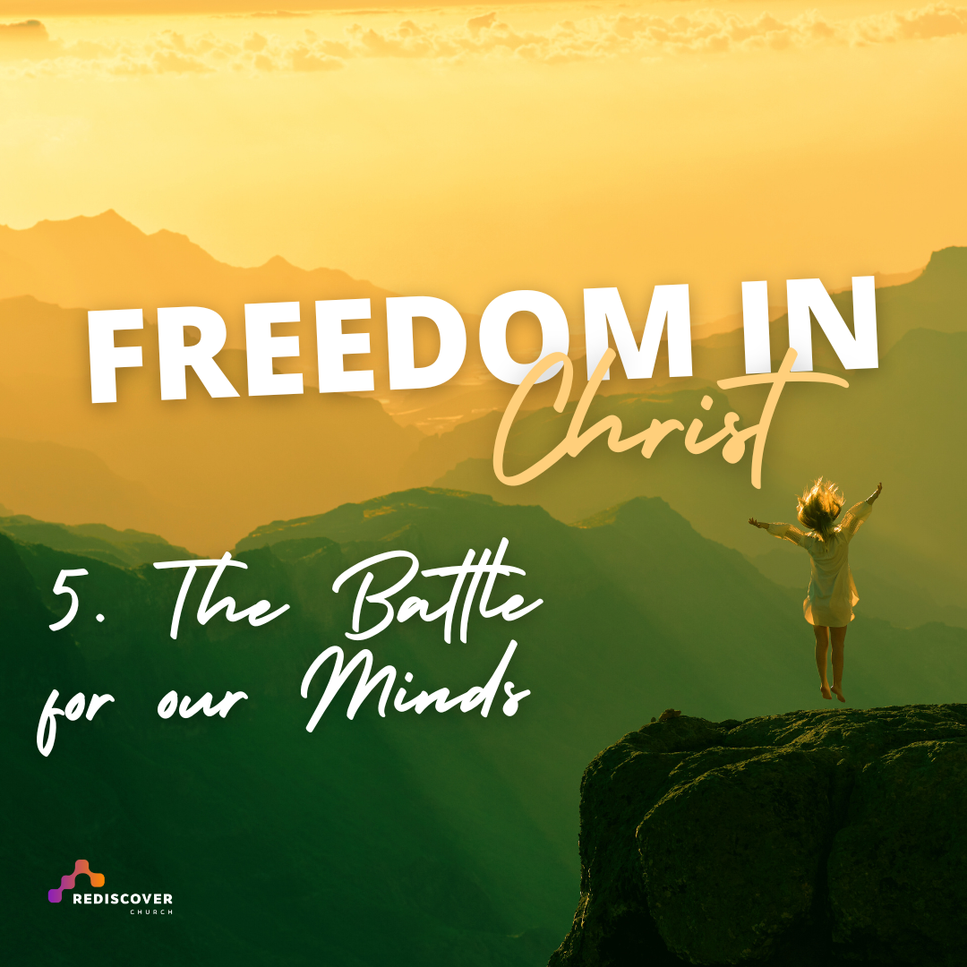 Freedom in Christ - The Battle for our Minds (Part 5) | Mark Pugh | Sunday 25th February