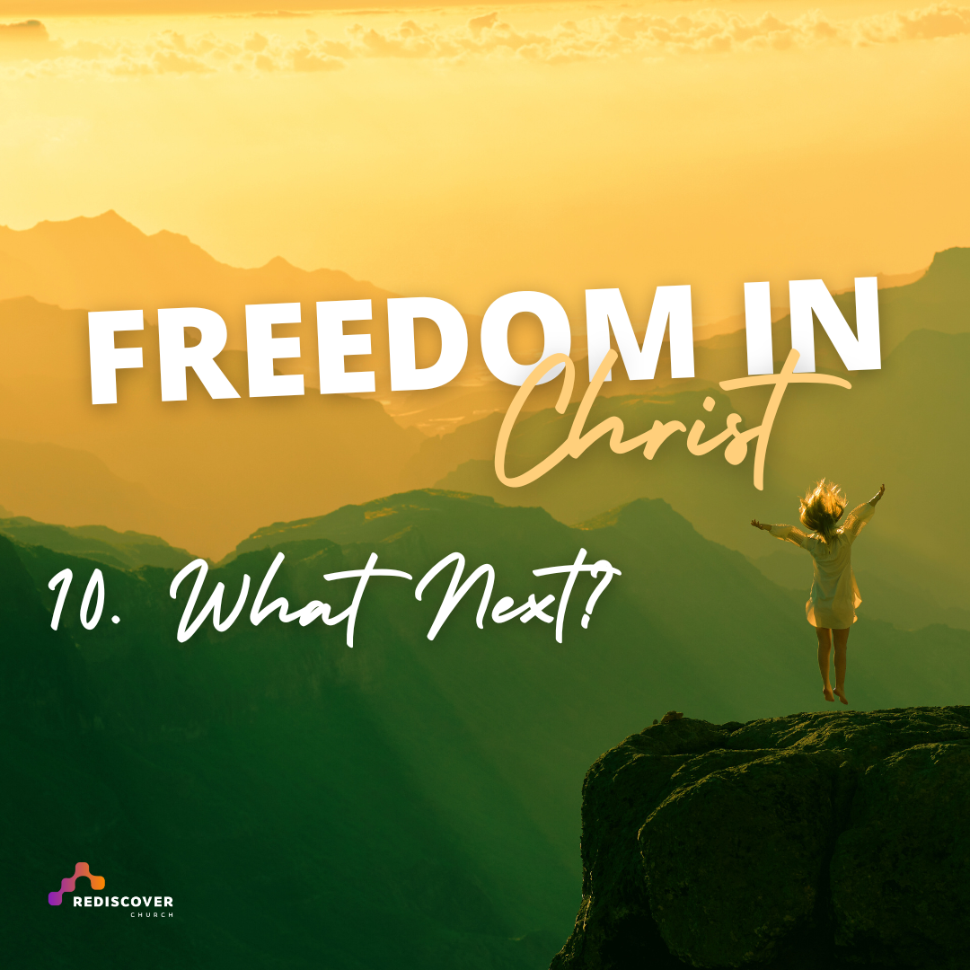 Freedom in Christ - What Next? (Part 10) | Norman Amey | Sunday 10th March