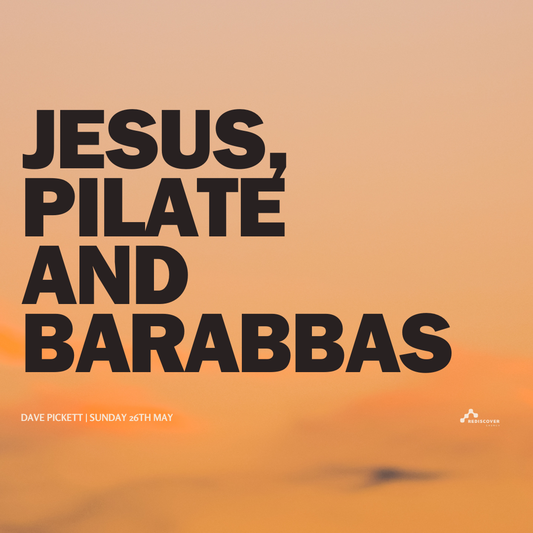 Jesus, Pilate and Barabbas | Dave Pickett | 26th May