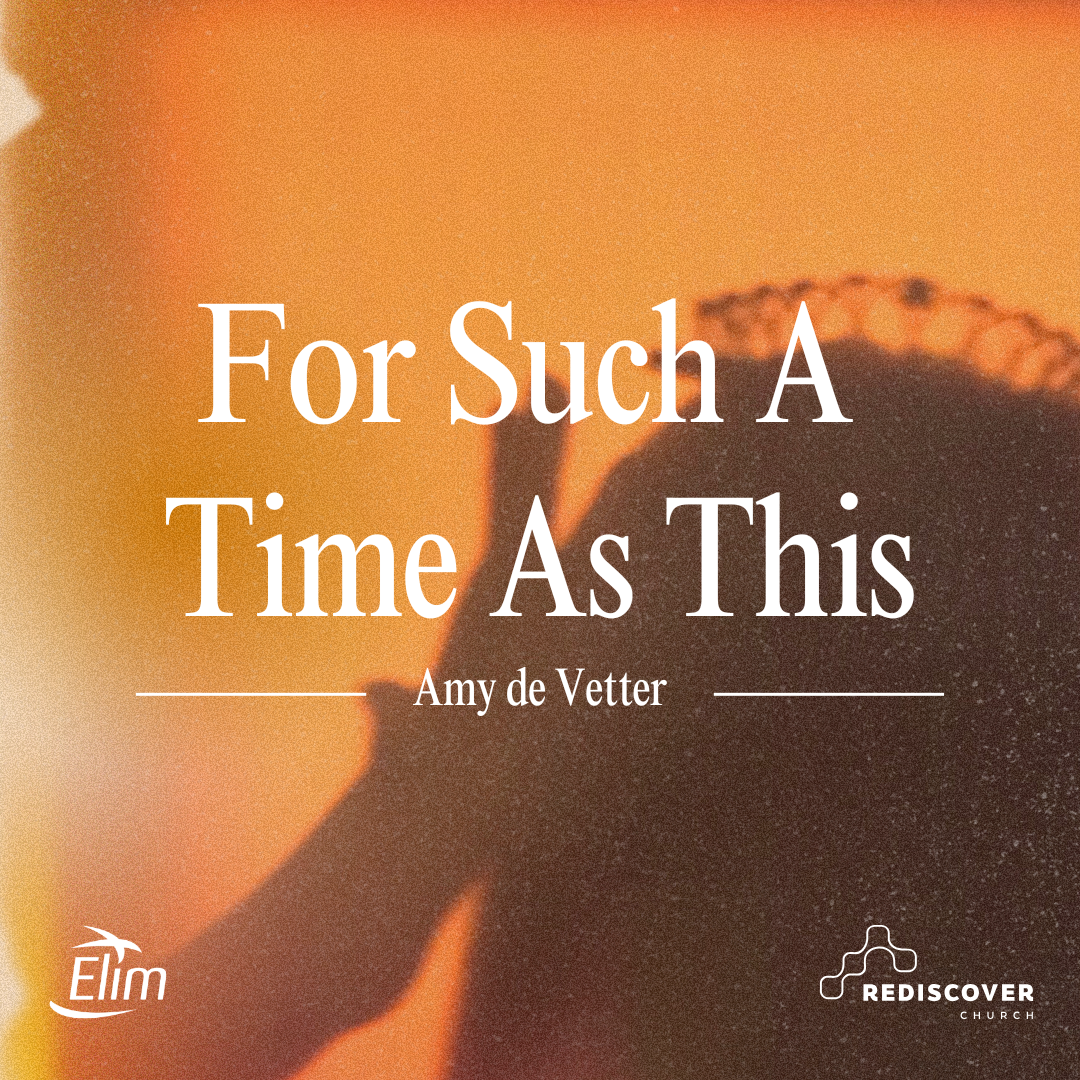 For Such A Time As This | Amy de Vetter | Sunday 9th February