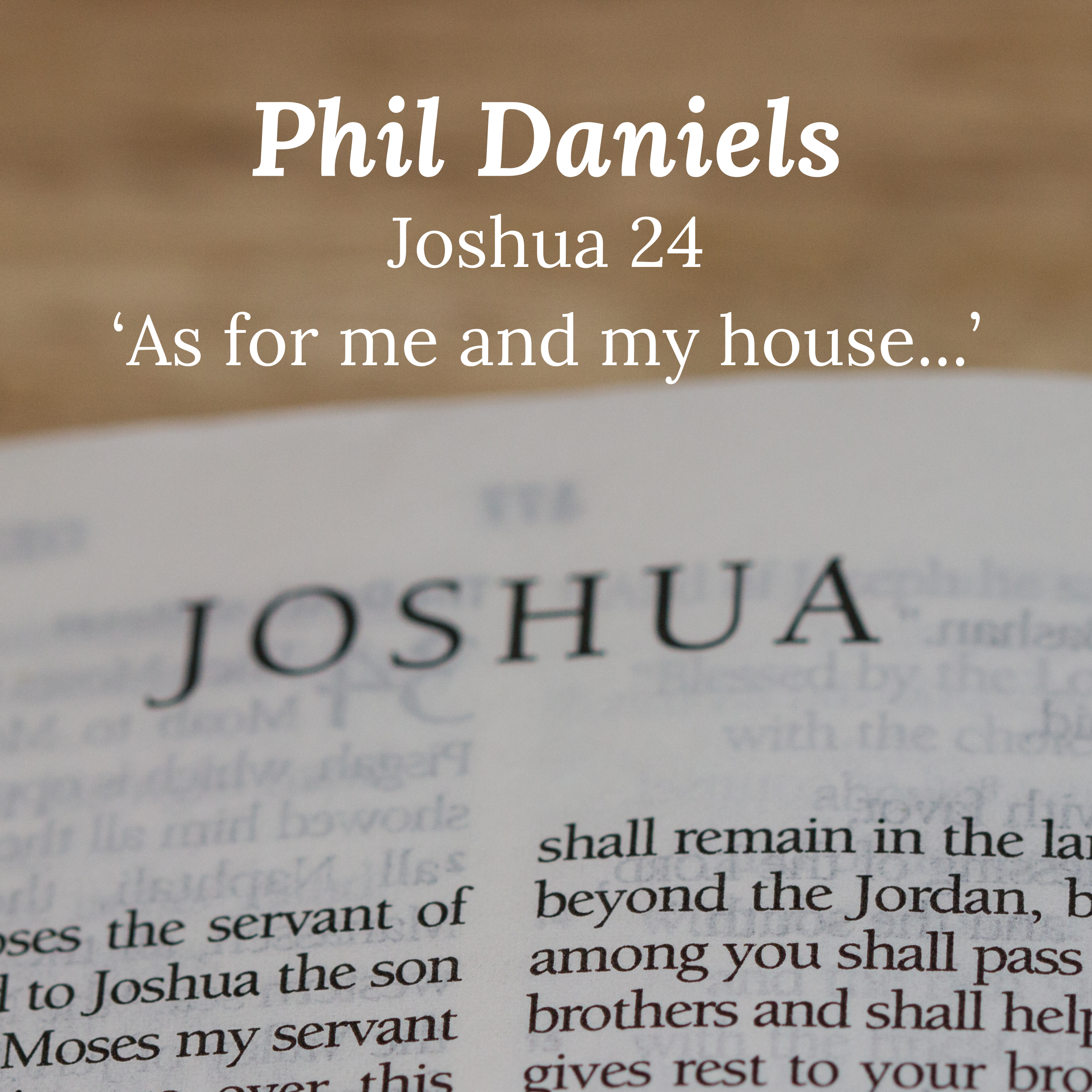 | 'As for me and my house' | Joshua 24 | Phil Daniels | 1st March 2026 |