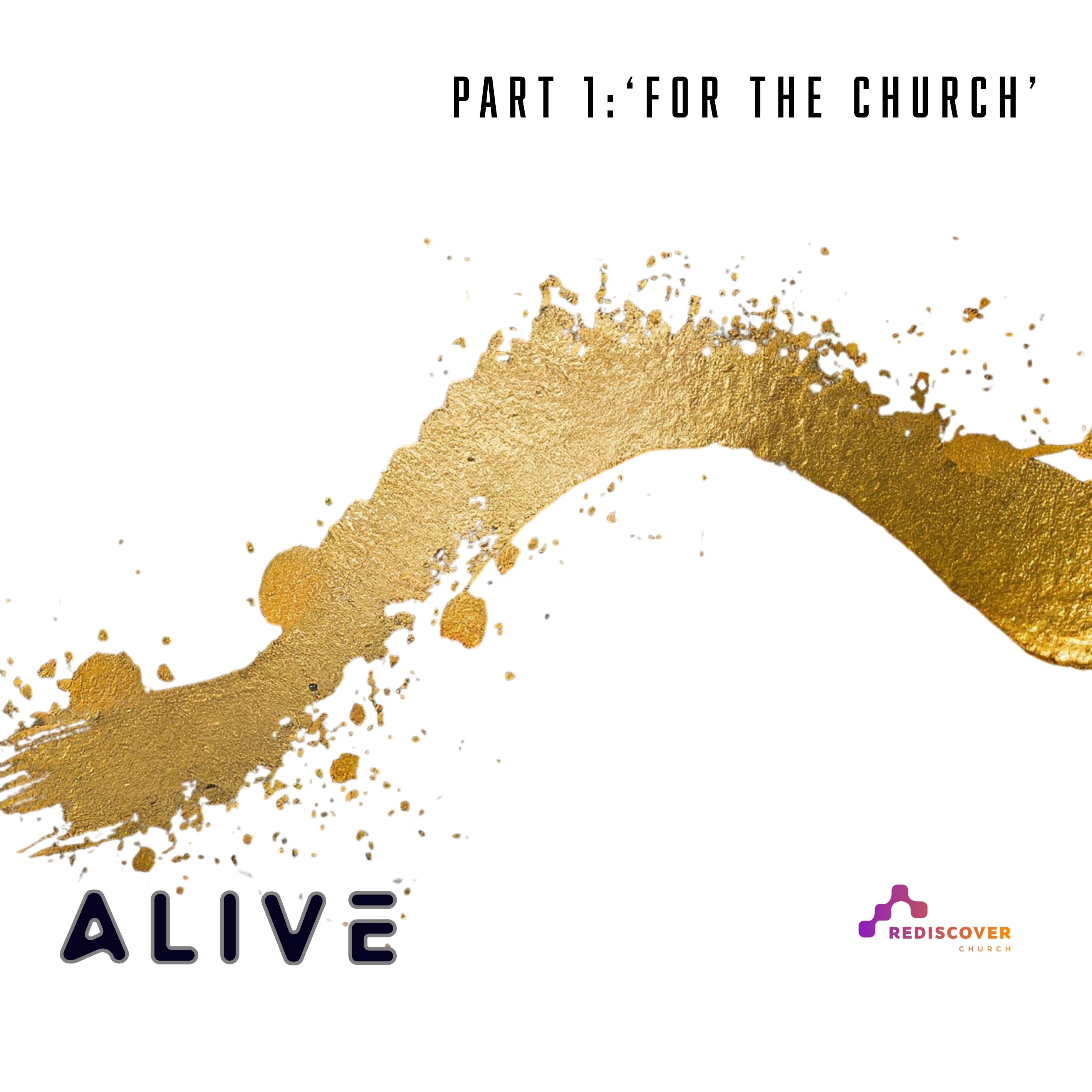 | ALIVE - Part 1 - 'For the Church' | Esther Daniels | 26th April 2026 |