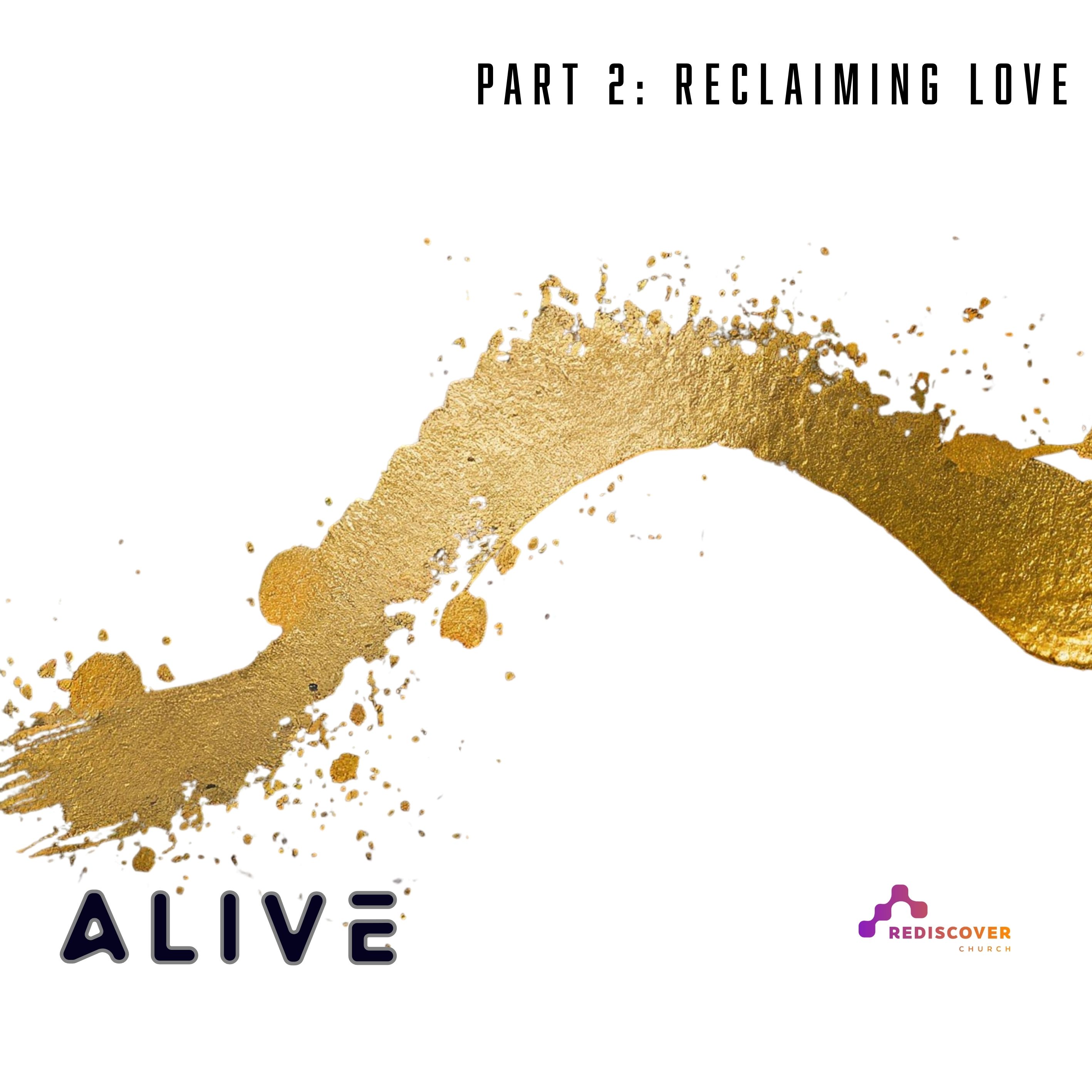 | ALIVE - Part 2 - Reclaiming Love | Esther Daniels | 7th June 2026 |