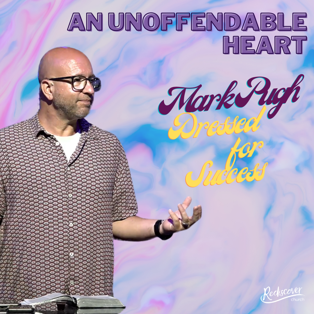 Mark Pugh - Sunday Message | Dressed for Success | An Unoffendable Heart