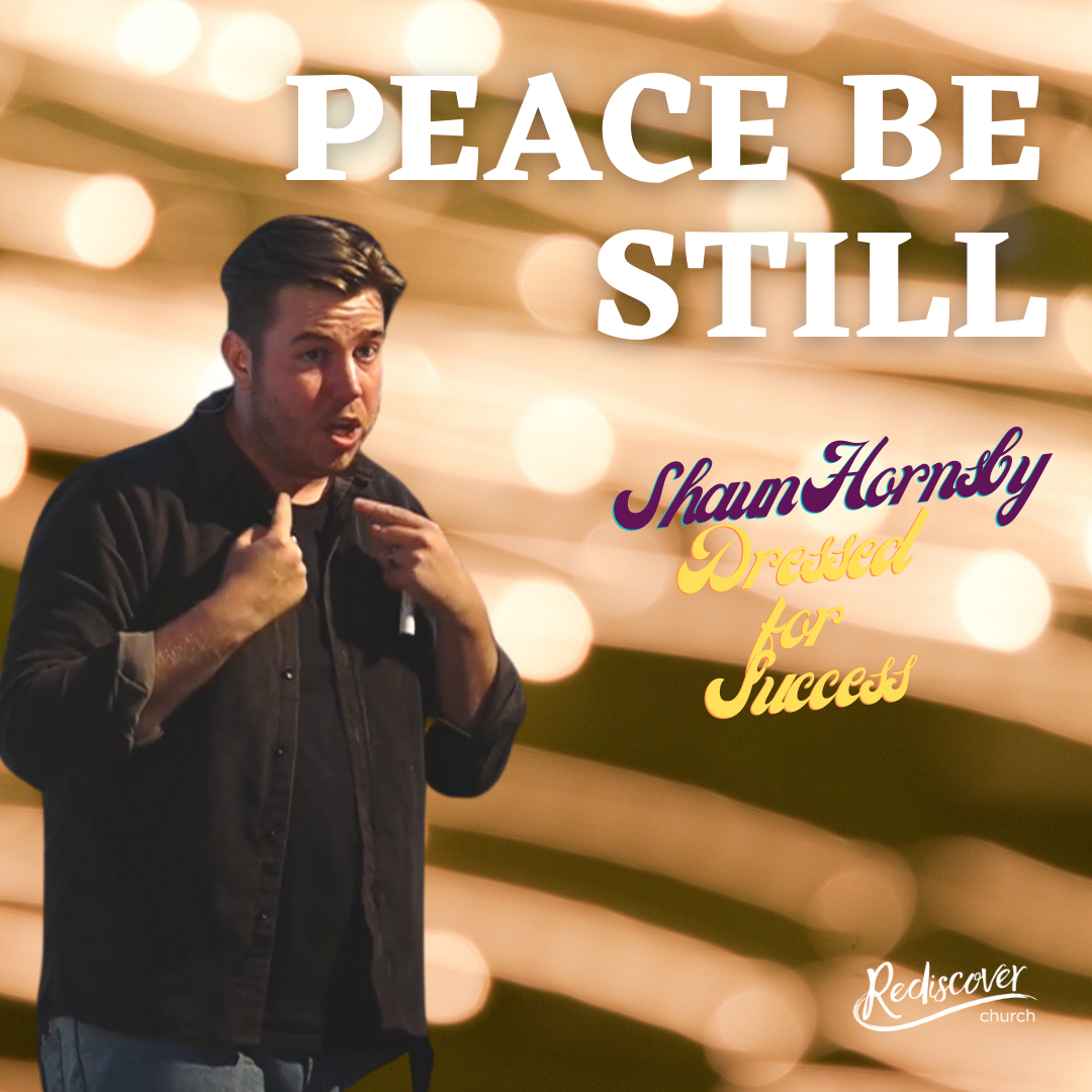 Shaun Hornsby - Sunday Message | Dressed for Success | Peace Be Still