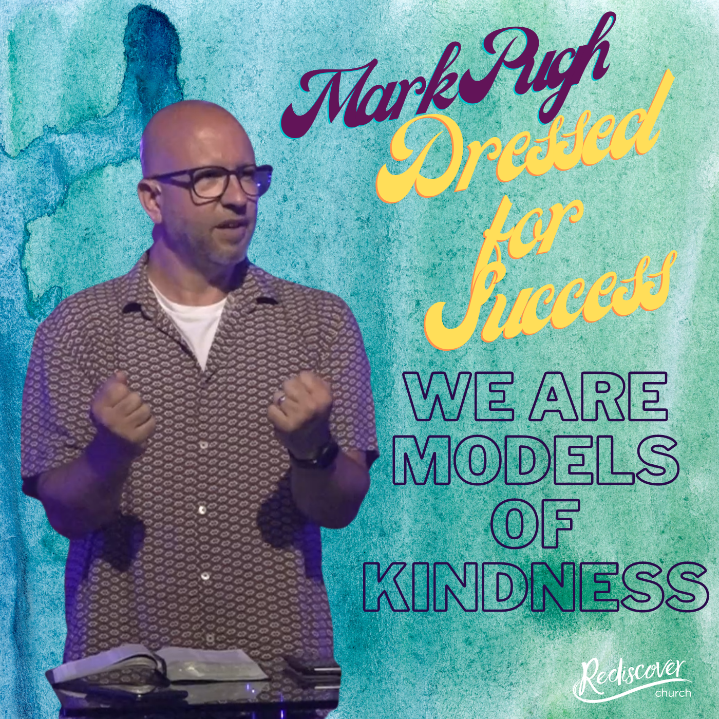 Mark Pugh - Sunday Message | Dressed for Success | We are Models of Kindness