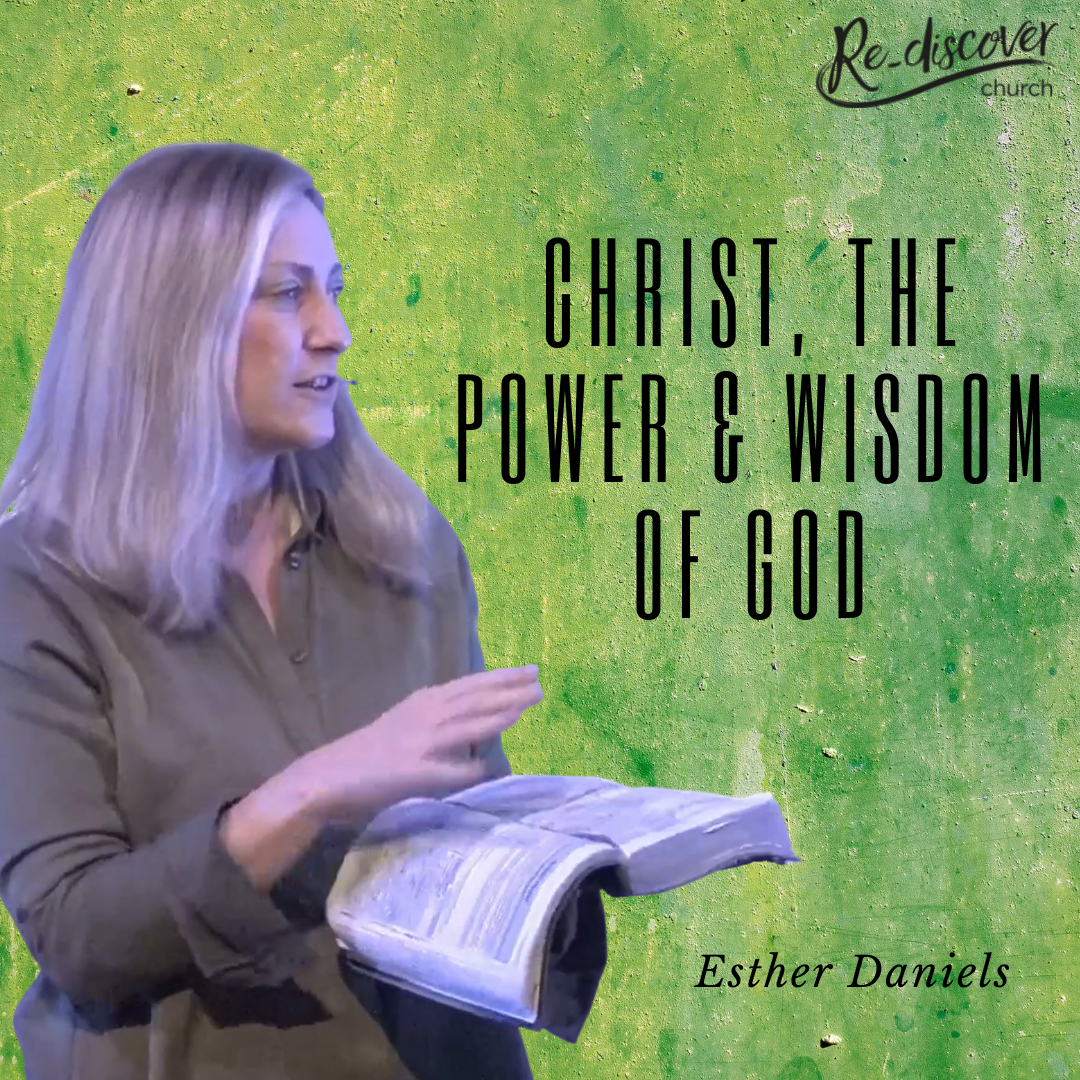 Esther Daniels | Christ, The Power & Wisdom of God