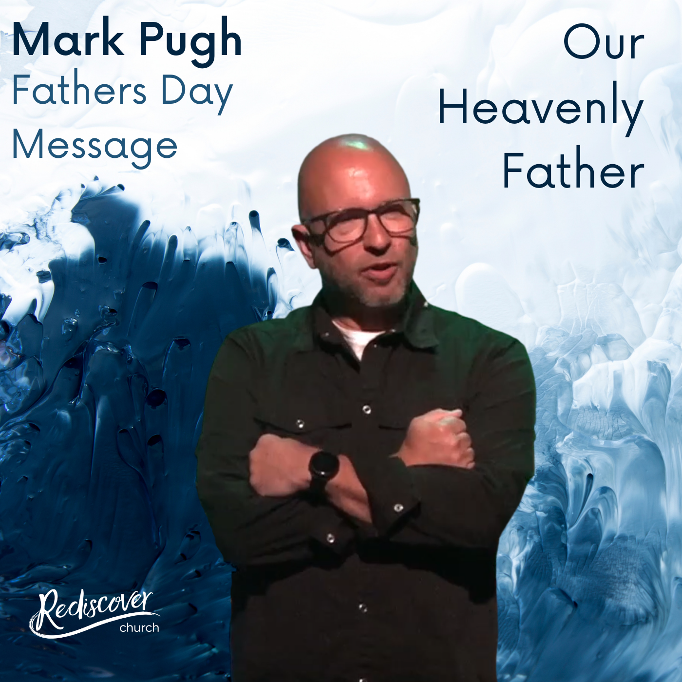 Mark Pugh | Fathers Day Message | Our Heavenly Father