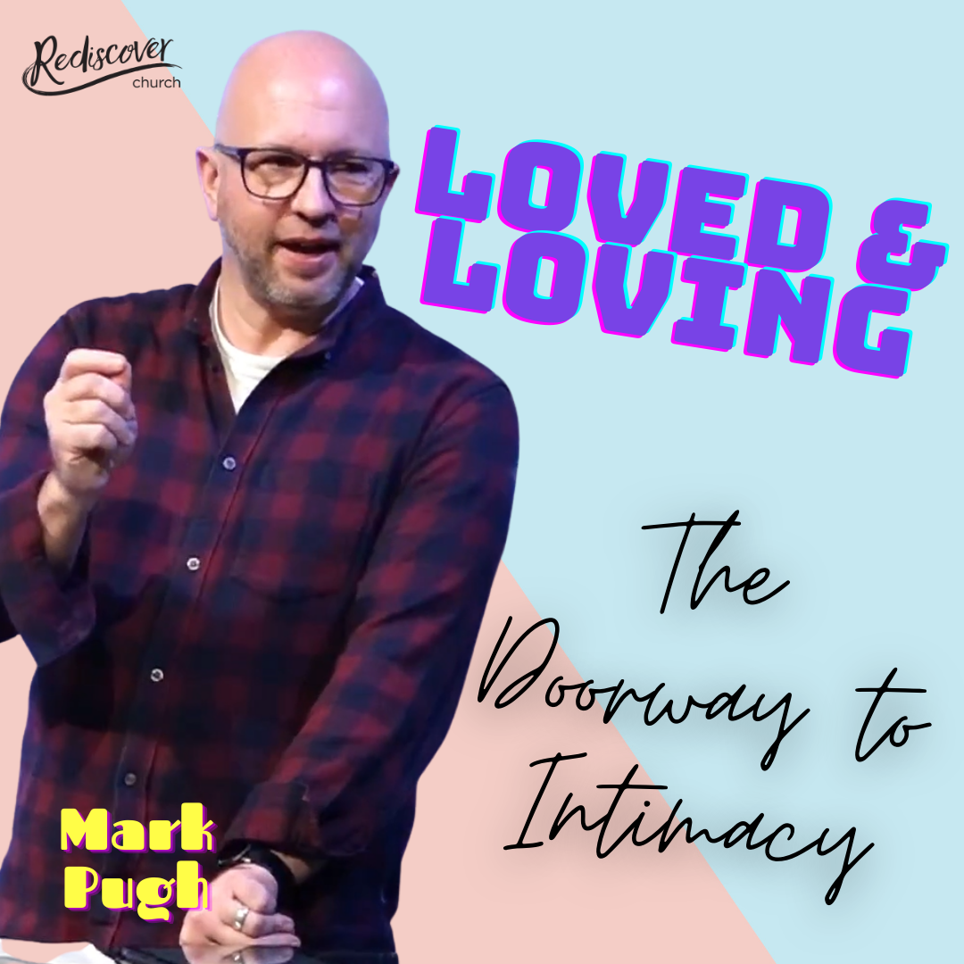 Mark Pugh | Loved & Loving | The Doorway to Intimacy