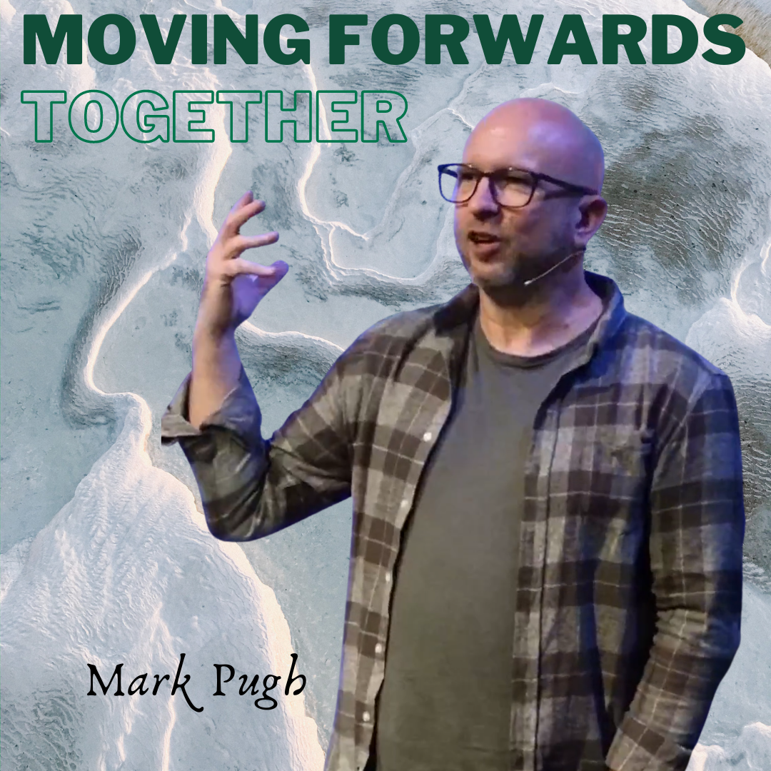 Mark Pugh | Moving Forwards Together