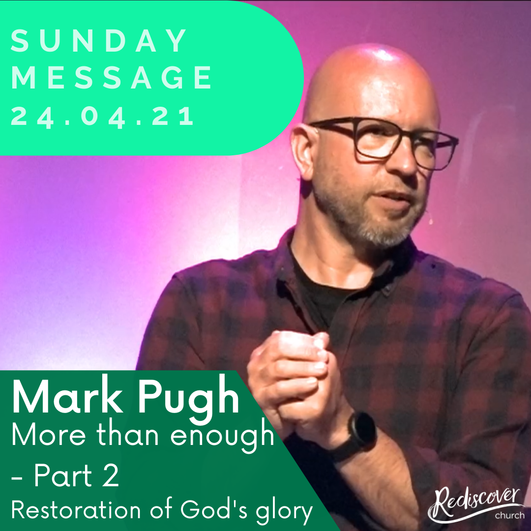 Mark Pugh - Sunday Message | More than enough - Part 2 | Restoration of God&#39;s glory