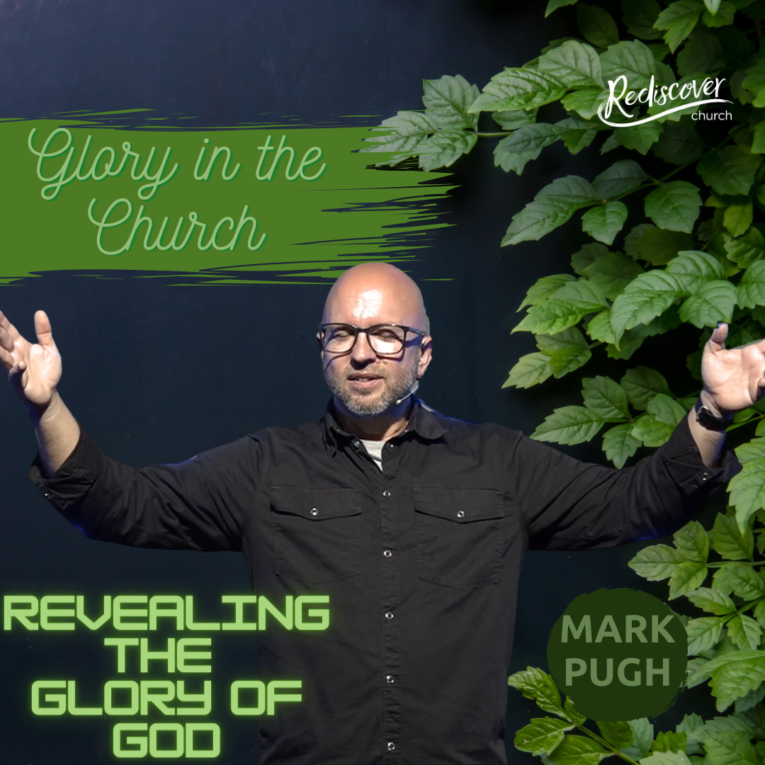 Mark Pugh | Revealing the Glory of God | Glory in the Church
