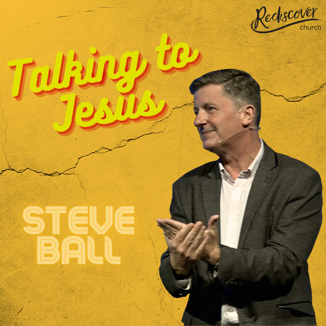 Steve Ball | Talking to Jesus