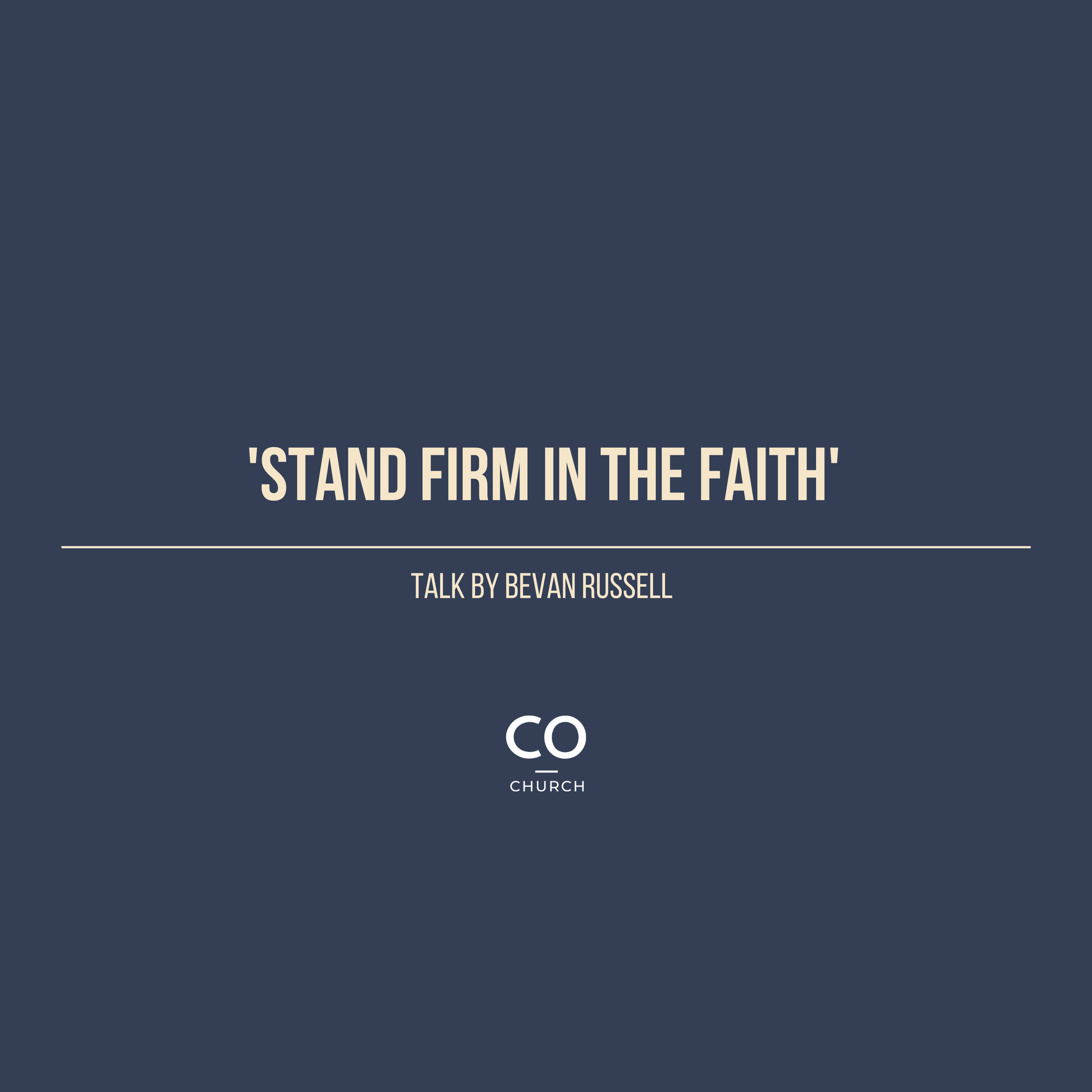 Stand Firm In The Faith - a teaching by Bevan Russell from 1 Peter 1:6-7.