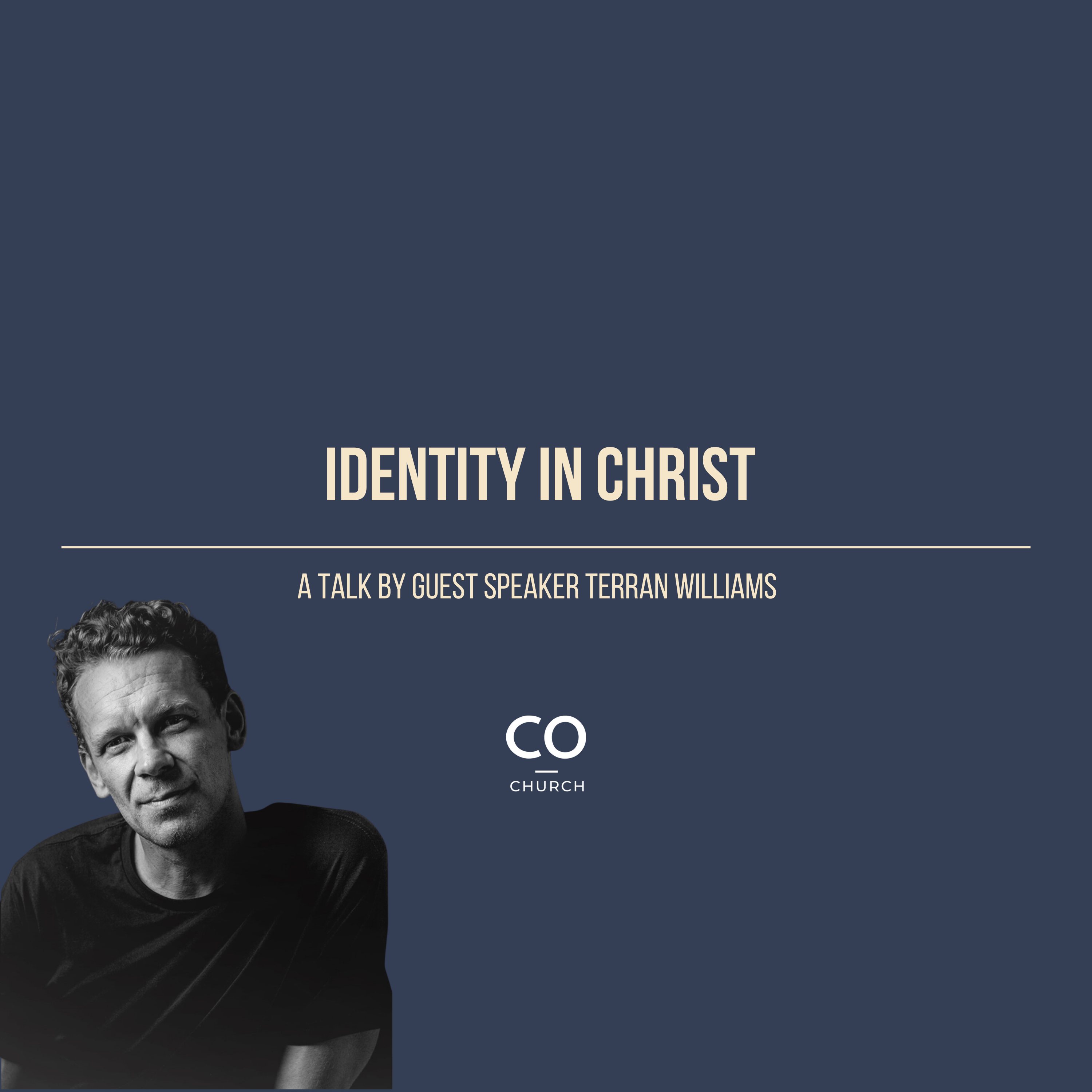 Identity In Christ - with guest speaker Terran Williams.