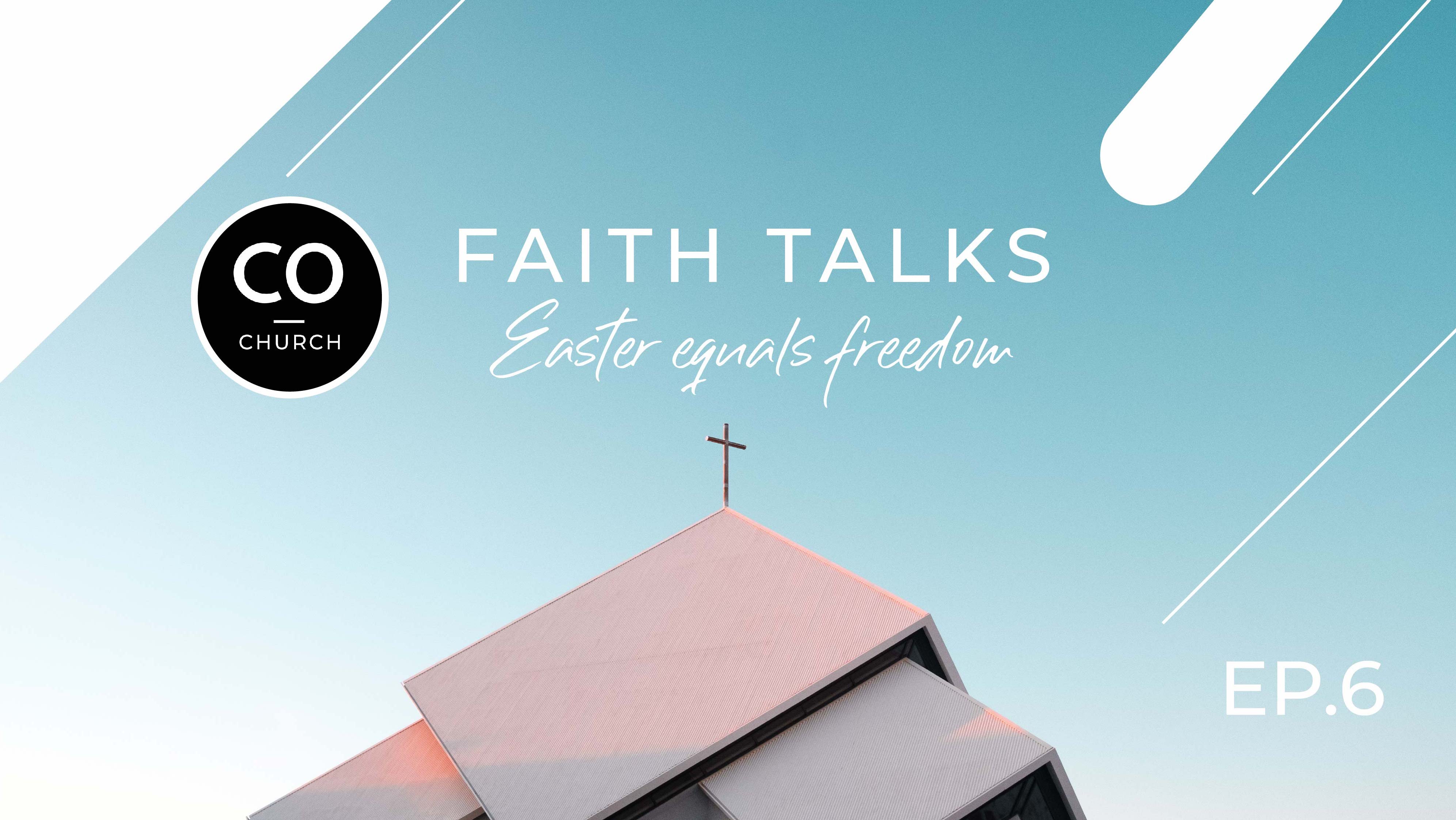 Faith Talks: Easter Equals Freedom 01