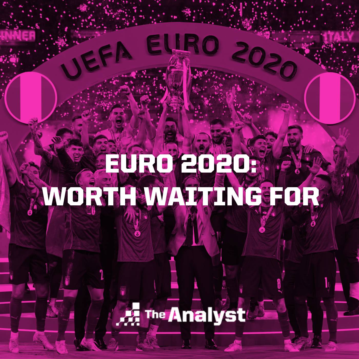 Euro 2020: Worth Waiting For