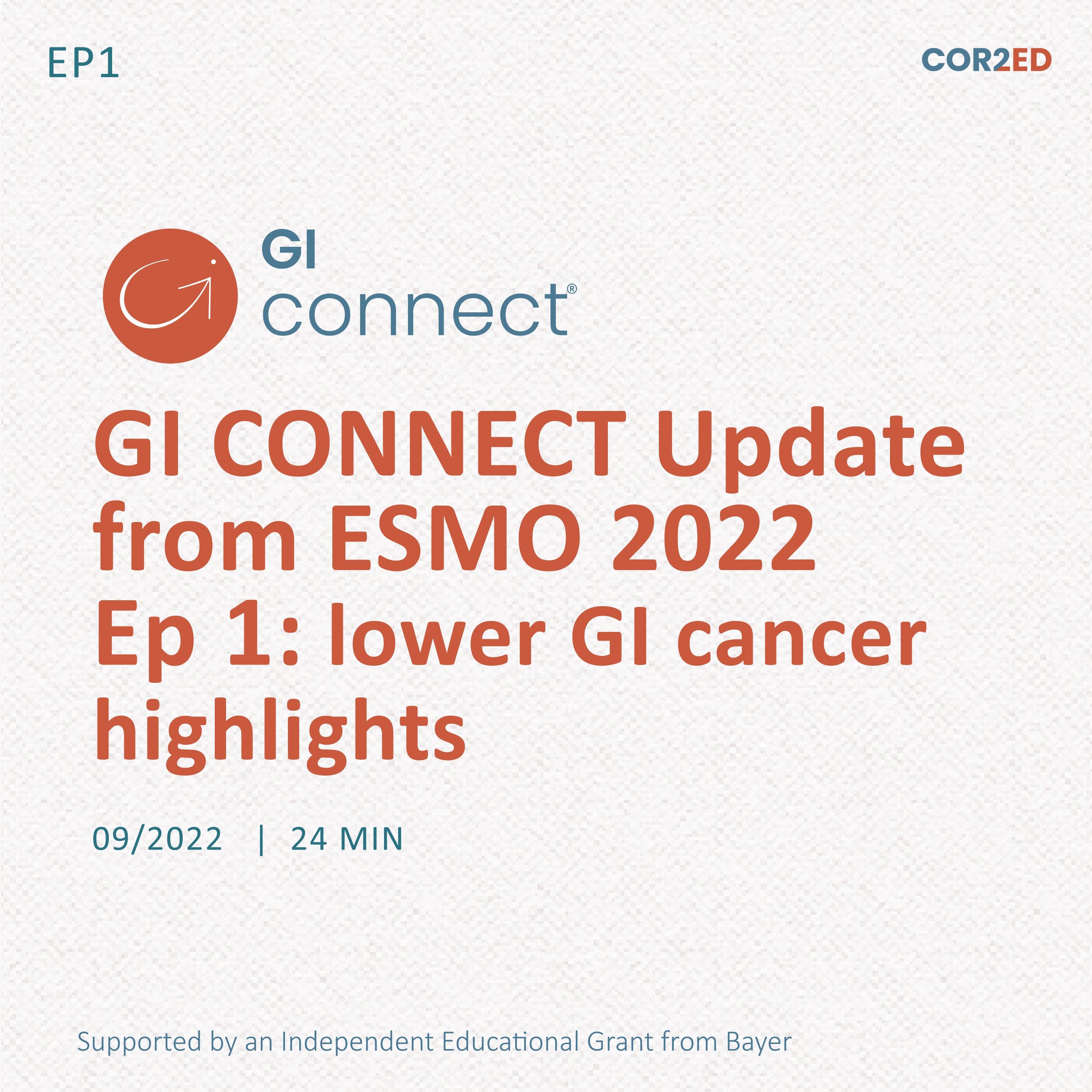 GI CONNECT Update from ESMO 2022 Ep 1: lower GI cancer highlights