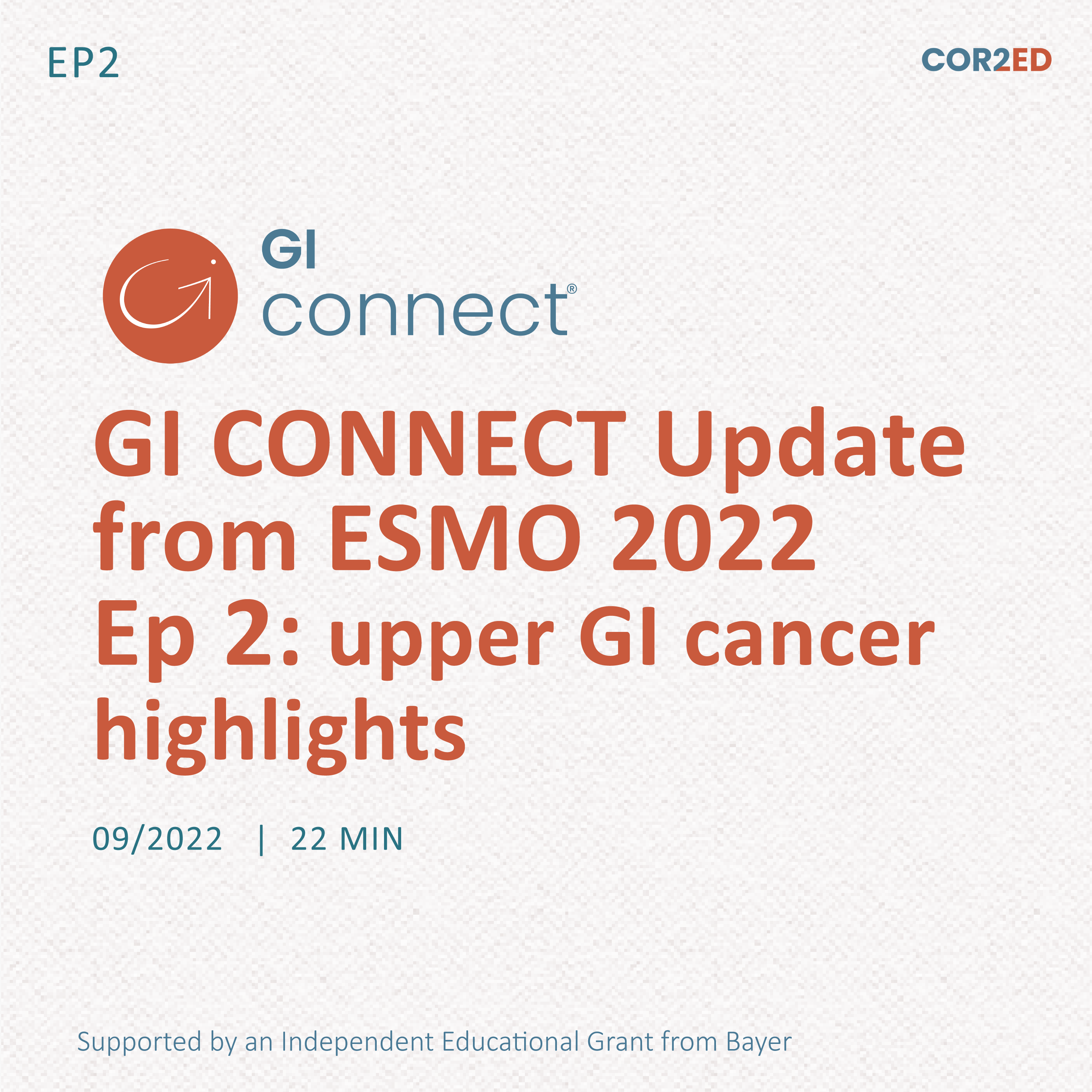 GI CONNECT Update from ESMO 2022 Ep 2: upper GI cancer highlights