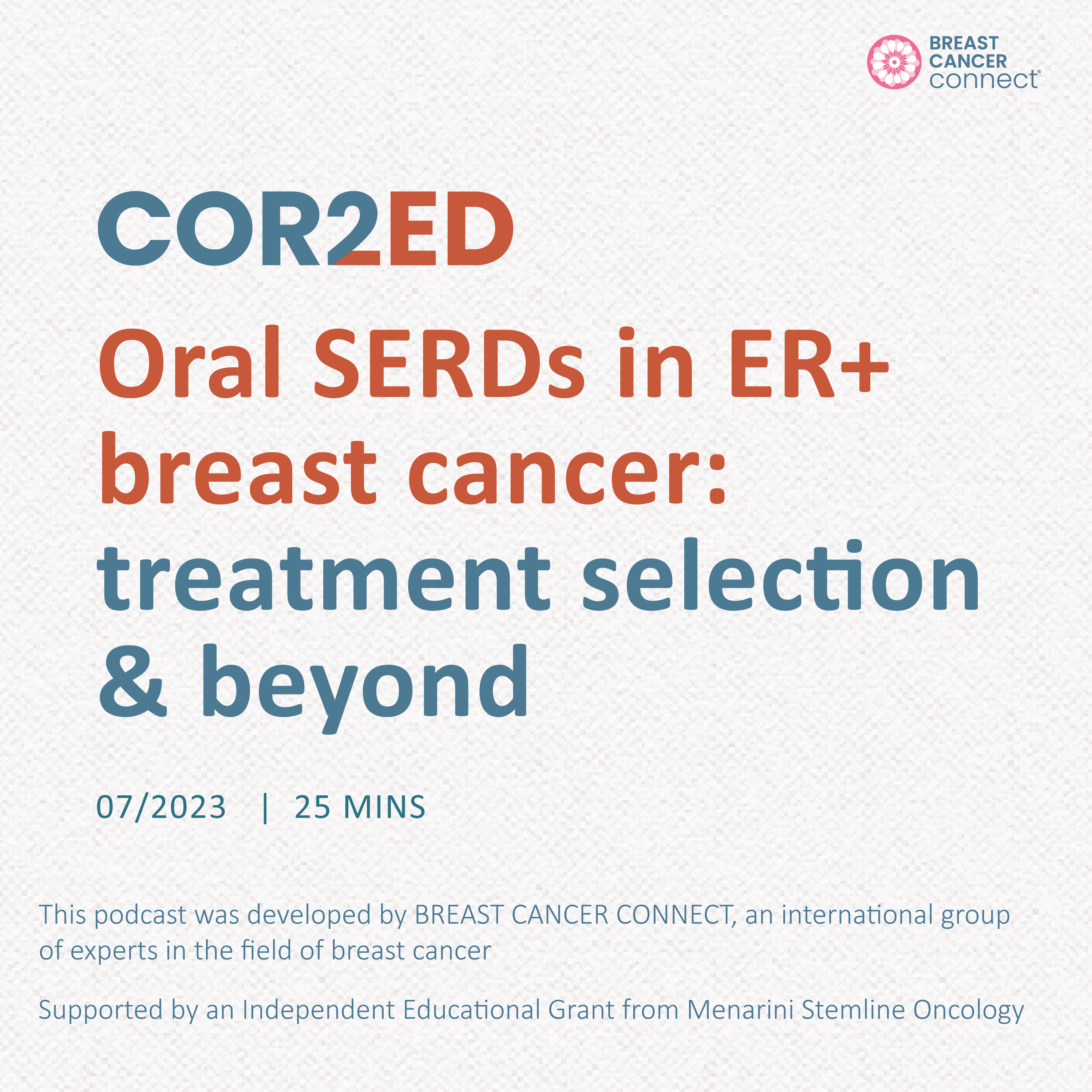Breast Cancer: Oral SERDs in ER+ breast cancer. Episode 2 - treatment selection and beyond