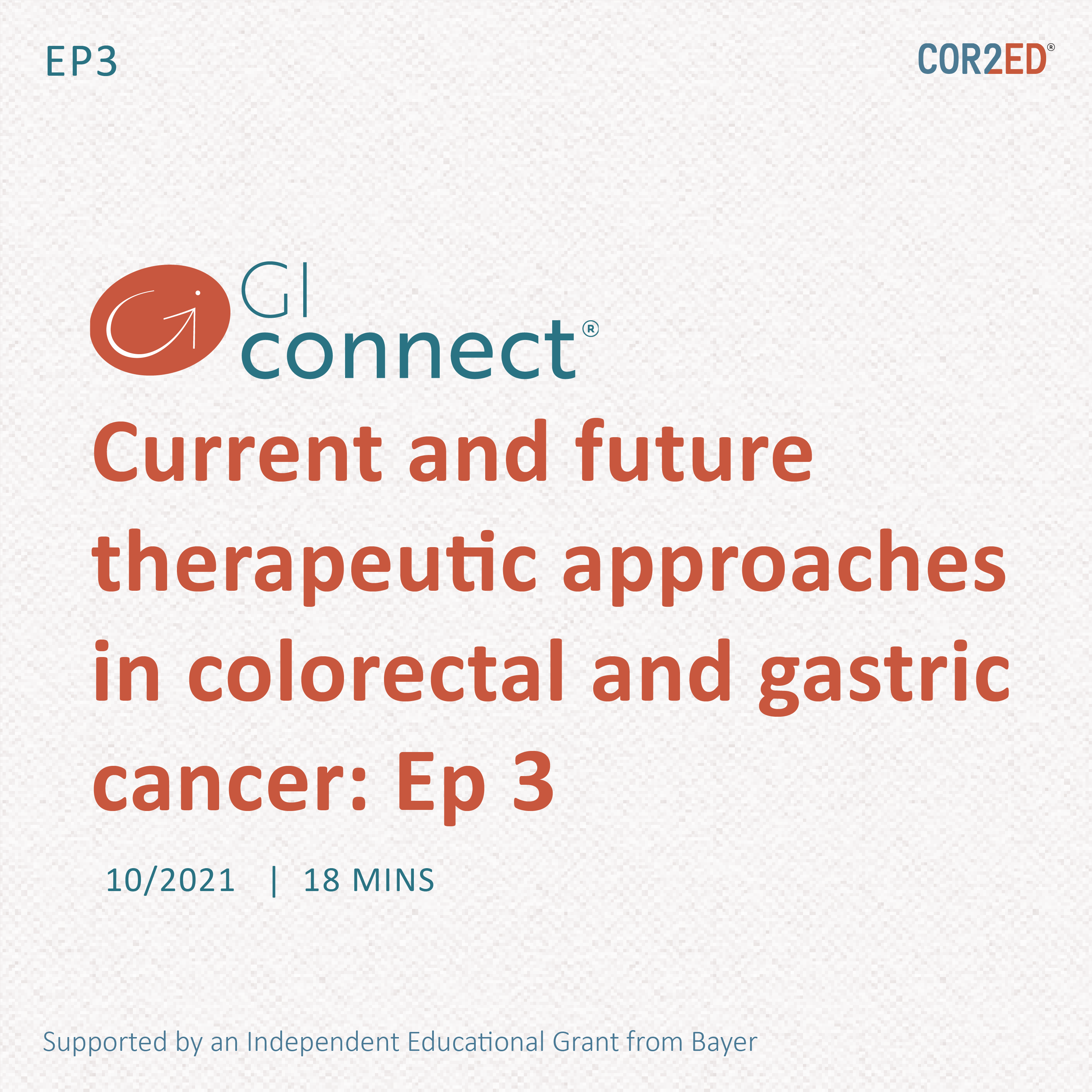 Current and Future Therapeutic Approaches in Colorectal and Gastric Cancer: Future Developments - Ep 3