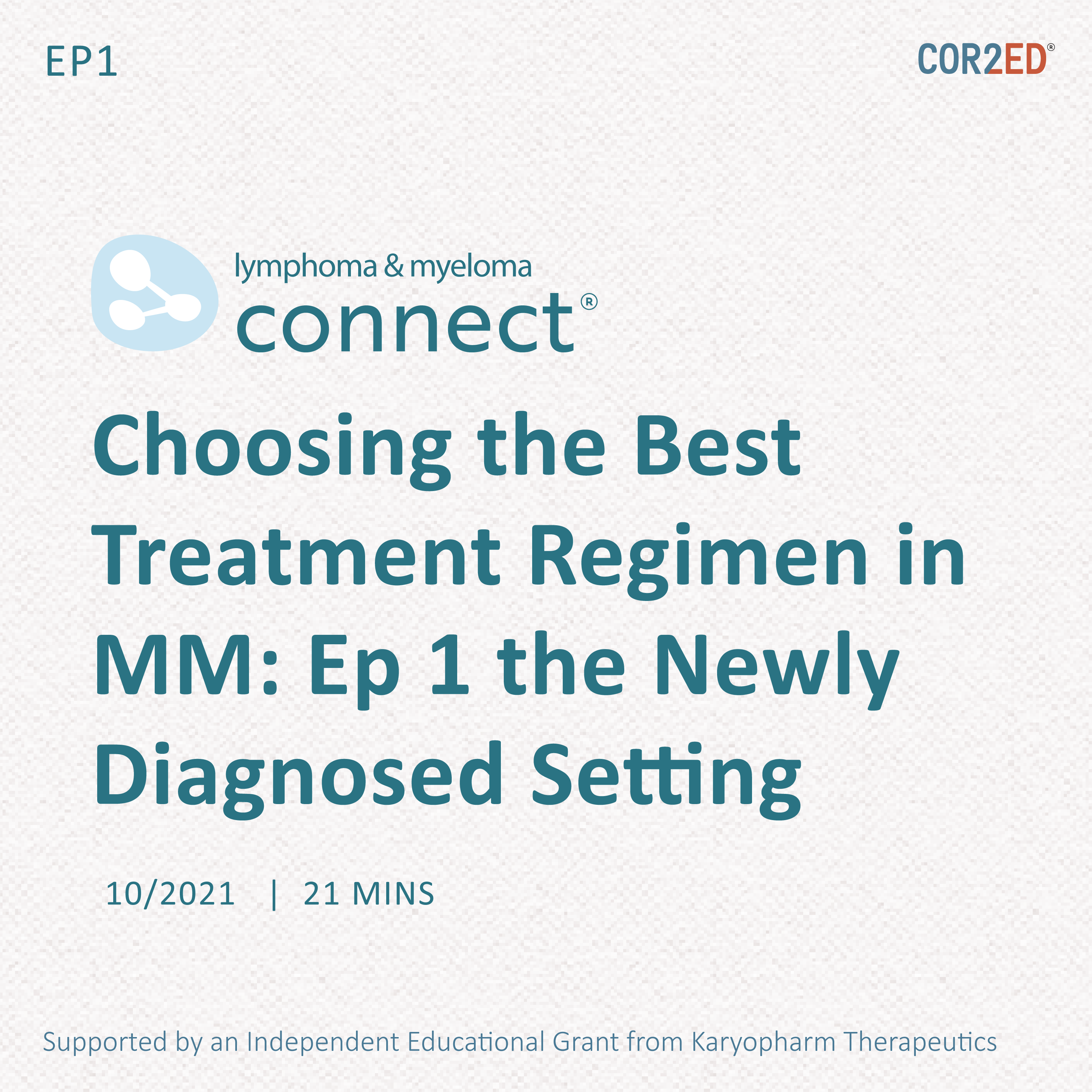 Choosing the Best Treatment Regimen in Multiple Myeloma: Episode 1 - the Newly Diagnosed Setting 