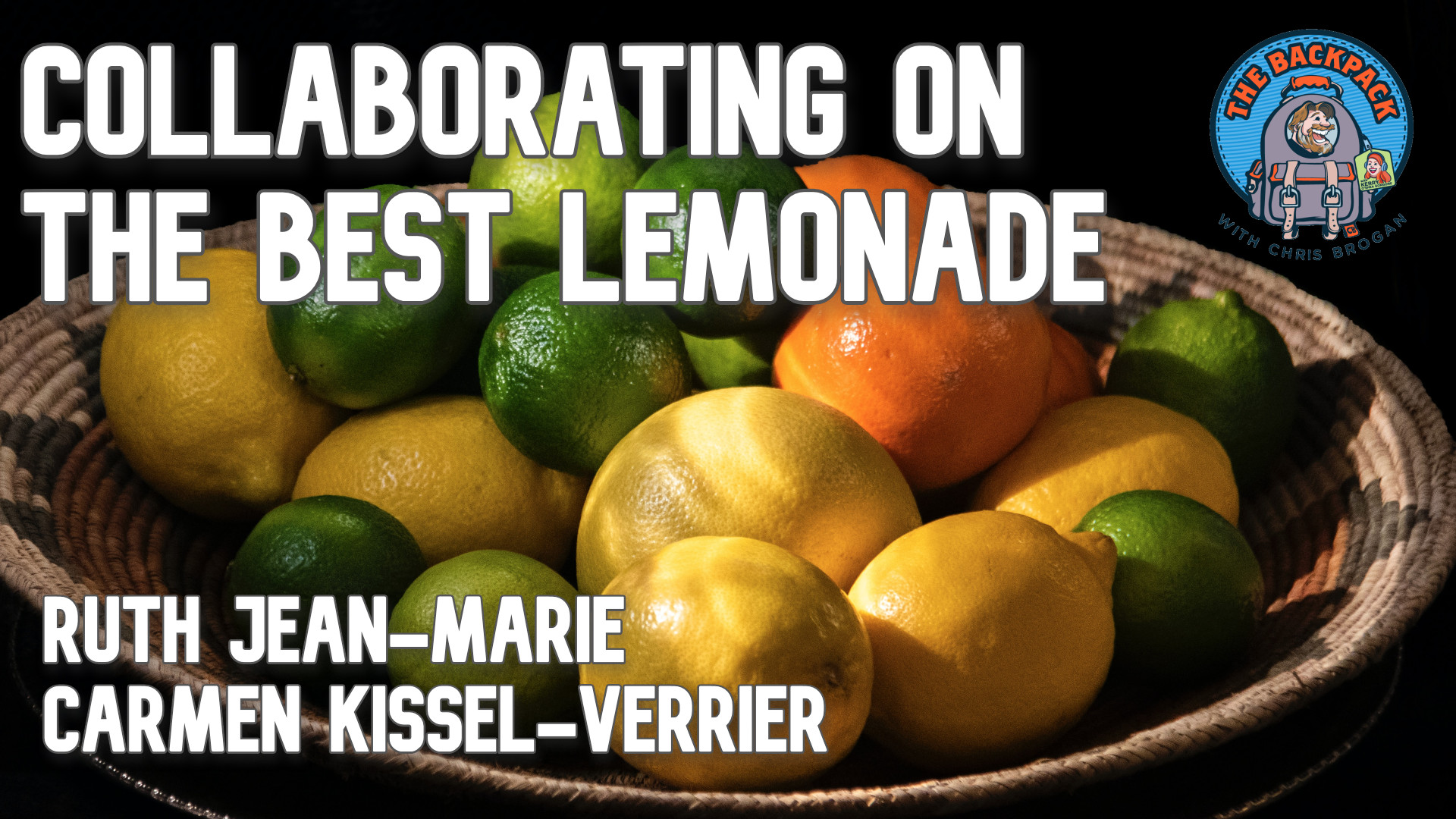 Collaborating on the Best Lemonade: Ruth Jean-Marie and Carmen Kissel-Verrier on The Backpack Show