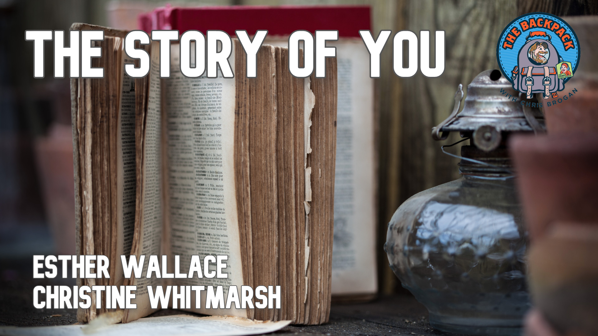 The Story of You: Esther Wallace and Christine Whitmarsh on The Backpack Show with Chris Brogan